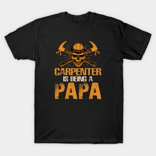 Carpenter Is Being A Papa T-Shirt